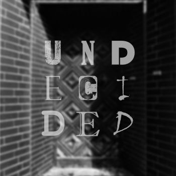 cover-undecided-3503399EFCE-753A-937B-D06D-AC97DF83ABD3.jpg